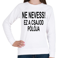 PRINTFASHION Ne nevess! - Női pulóver - Fehér