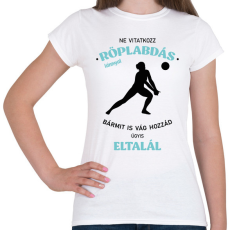 PRINTFASHION Ne vitatkozz röplabdás lánnyal - Női póló - Fehér