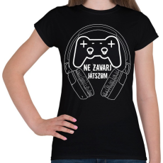 PRINTFASHION ne zavarj játszom - Női póló - Fekete