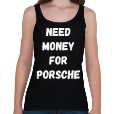 PRINTFASHION NEED MONEY FOR PORSCHE - Női atléta - Fekete