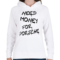 PRINTFASHION NEED MONEY FOR PORSCHE - Női kapucnis pulóver - Fehér