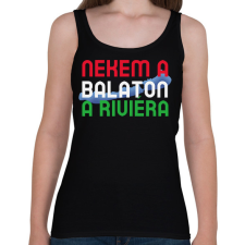 PRINTFASHION NEKEM A BALATON A RIVIÉRA - Női atléta - Fekete női trikó