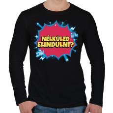 PRINTFASHION NÉLKÜLED ELINDULNI - Férfi hosszú ujjú póló - Fekete