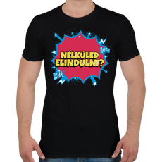PRINTFASHION NÉLKÜLED ELINDULNI - Férfi póló - Fekete