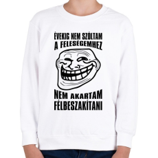 PRINTFASHION Nem akartam félbeszakítani... - Gyerek pulóver - Fehér