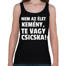 PRINTFASHION Nem az élet kemény, te vagy csicska! - Női atléta - Fekete női trikó