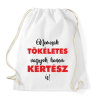 PRINTFASHION Nem csak tökéletes vagyok, hanem kertész is! - Sportzsák, Tornazsák - Fehér