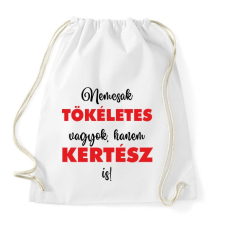 PRINTFASHION Nem csak tökéletes vagyok, hanem kertész is! - Sportzsák, Tornazsák - Fehér tornazsák