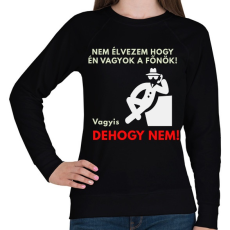 PRINTFASHION NEM ÉLVEZEM HOGY ÉN VAGYOK A FŐNŐK - Női pulóver - Fekete