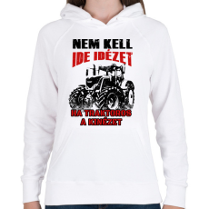 PRINTFASHION Nem kell ide idézet, ha traktoros a kinézet - Női kapucnis pulóver - Fehér