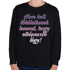 PRINTFASHION Nem kell tökéletesnek lenned. - Gyerek pulóver - Fekete gyerek pulóver, kardigán