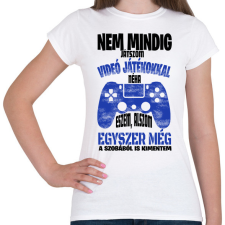 PRINTFASHION Nem mindig játszom videó játékokkal... - Női póló - Fehér női póló