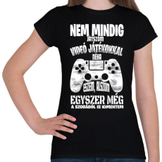 PRINTFASHION Nem mindig játszom videó játékokkal... - Női póló - Fekete