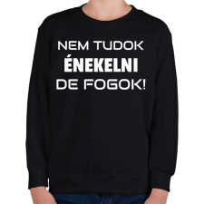 PRINTFASHION NEM TUDOK ÉNEKELNI, DE FOGOK 2 - Gyerek pulóver - Fekete gyerek pulóver, kardigán