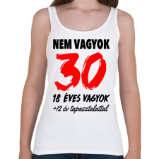 PRINTFASHION Nem vagyok 30! - Női atléta - Fehér női trikó