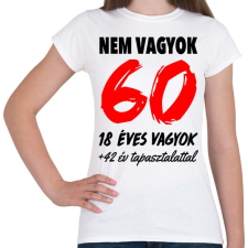 PRINTFASHION Nem vagyok 60! - Női póló - Fehér női póló