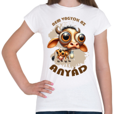 PRINTFASHION Nem vagyok az anyád - Női póló - Fehér