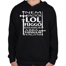 PRINTFASHION Nem vagyok LOL függő, bármikor abba tudnám hagyni - Gyerek kapucnis pulóver - Fekete