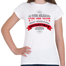 PRINTFASHION Nemsokára fantasztikus leszek - Női póló - Fehér