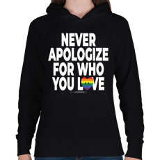 PRINTFASHION Never apologize for who you are - humanista - LMBT / LMBTQI (125) - Női kapucnis pulóver - Fekete