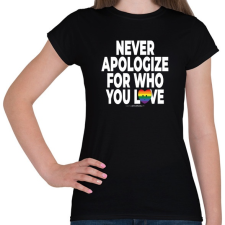 PRINTFASHION Never apologize for who you are - humanista - LMBT / LMBTQI (125) - Női póló - Fekete női póló