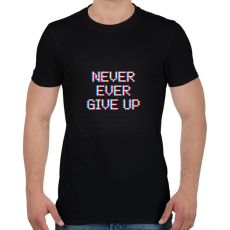 PRINTFASHION NEVER EVER GIVE UP - Férfi póló - Fekete