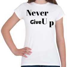 PRINTFASHION Never Give Up - Női póló - Fehér női póló