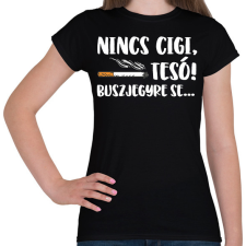 PRINTFASHION Nincs cigi, Tesó! Buszjegyre se... - Női póló - Fekete női póló