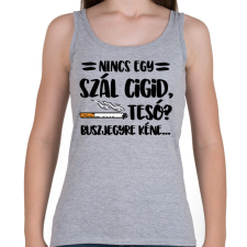 PRINTFASHION Nincs egy szál cigid, Teso? Buszjegyre kéne... - Női atléta - Sport szürke női trikó