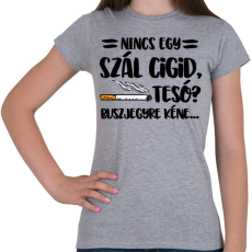 PRINTFASHION Nincs egy szál cigid, Teso? Buszjegyre kéne... - Női póló - Sport szürke