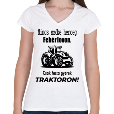 PRINTFASHION Nincs szőke herceg fehér lovon, csak fasza gyerek traktoron - Női V-nyakú póló - Fehér