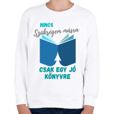 PRINTFASHION Nincs szükségem másra... - Gyerek pulóver - Fehér