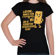 PRINTFASHION Nincs tok a telefonodon - Női póló - Fekete női póló