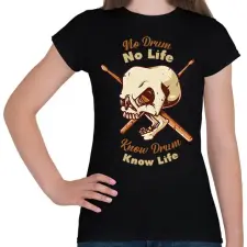 PRINTFASHION No Drum, No Life - Női póló - Fekete női póló