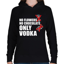 PRINTFASHION No Flowers No Chocolate Only Vodka - Női kapucnis pulóver - Fekete női pulóver, kardigán