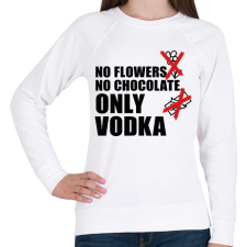 PRINTFASHION No flowers No chocolate Only Vodka - Női pulóver - Fehér női pulóver, kardigán