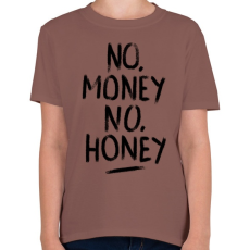 PRINTFASHION No Money No Honey  - Gyerek póló - Mogyoróbarna