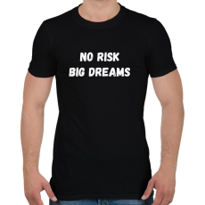 PRINTFASHION No risk big dreams - Férfi póló - Fekete