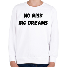PRINTFASHION No risk big dreams - Gyerek pulóver - Fehér