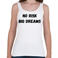 PRINTFASHION No risk big dreams - Női atléta - Fehér