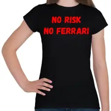 PRINTFASHION NO RISK NO FERRARI - Női póló - Fekete női póló