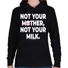 PRINTFASHION Not your mother, not your milk. - vegán aktivista grafika #11 - Női kapucnis pulóver - Fekete