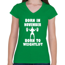 PRINTFASHION novemberben születve - súlyemelésre születve - Női V-nyakú póló - Zöld