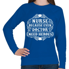PRINTFASHION Nővér, mert még az orvosnak is szüksége van hősökre!  - Női pulóver - Királykék női pulóver, kardigán