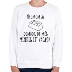 PRINTFASHION Nyomom az ESC gombot - Gyerek pulóver - Fehér
