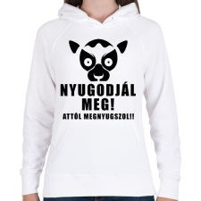 PRINTFASHION Nyugodjál meg attól megnyugszol póló - Női kapucnis pulóver - Fehér női pulóver, kardigán