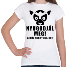 PRINTFASHION Nyugodjál meg attól megnyugszol póló - Női póló - Fehér