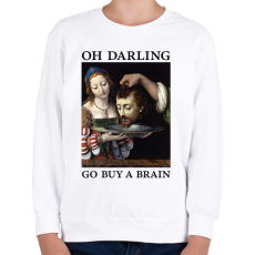 PRINTFASHION Oh Darling go buy a brain - Gyerek pulóver - Fehér