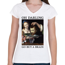 PRINTFASHION Oh Darling go buy a brain - Női V-nyakú póló - Fehér női póló
