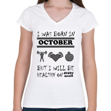 PRINTFASHION Októberben születtem de minden hónapban egészségesen élek - Női V-nyakú póló - Fehér női póló